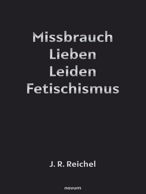 cover image of Missbrauch, Lieben, Leiden, Fetischismus